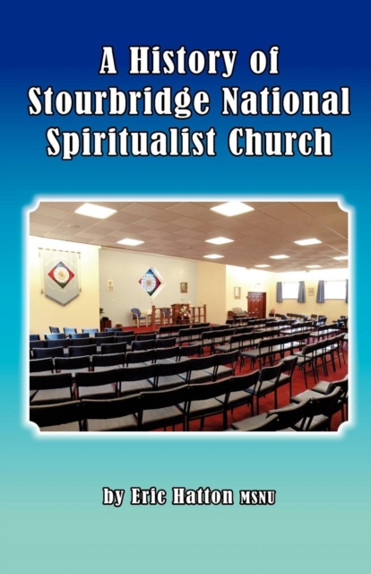 A History of Stourbridge National Spiritualist Church, Paperback / softback Book
