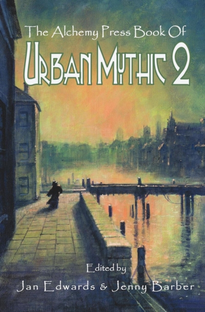 The Alchemy Press Book of Urban Mythic 2, Paperback / softback Book