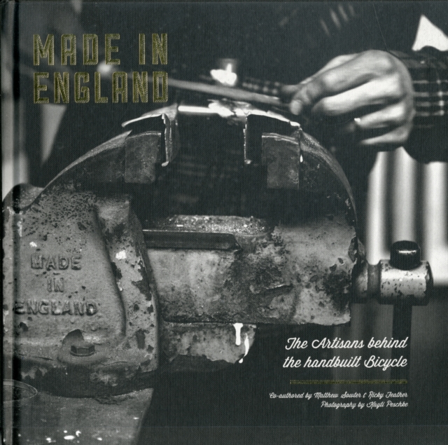 Made in England : The Artisans Behind the Handbuilt Bicycle, Hardback Book