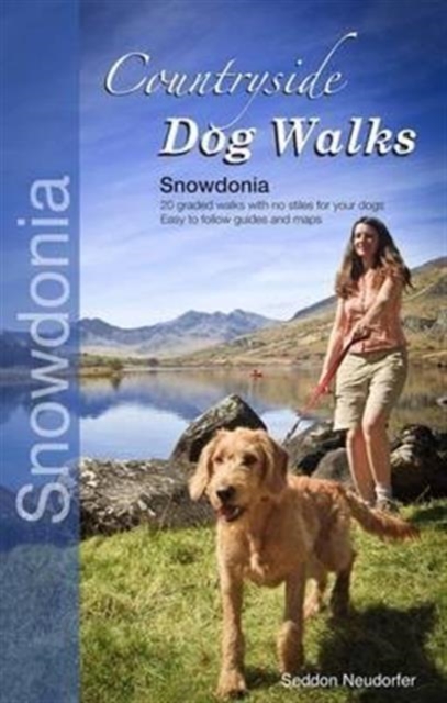 Countryside Dog Walks - Snowdonia : 20 Graded Walks with No Stiles for Your Dogs, Paperback / softback Book