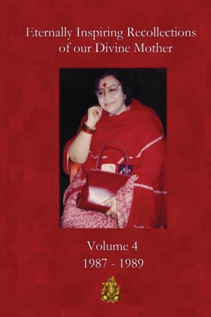 Eternally Inspiring Recollections of our Divine Mother, Volume 4 : 1987-1989, Paperback / softback Book