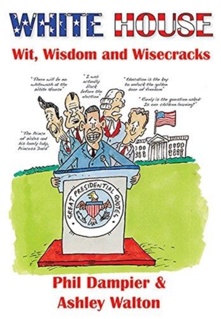 White House Wit, Wisdom and Wisecracks, Paperback / softback Book