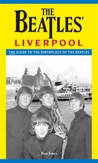 The Beatles' Liverpool : The Complete Guide, Paperback / softback Book