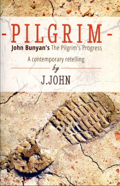 Pilgrim : John Bunyan's the Pilgrim's Progress a Contemporary Retelling, Paperback / softback Book