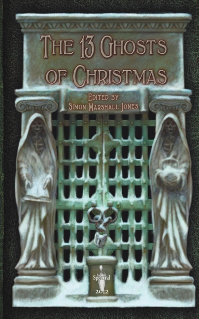 The 13 Ghosts of Christmas : Spectral Christmas Ghost Story Annual, Paperback / softback Book