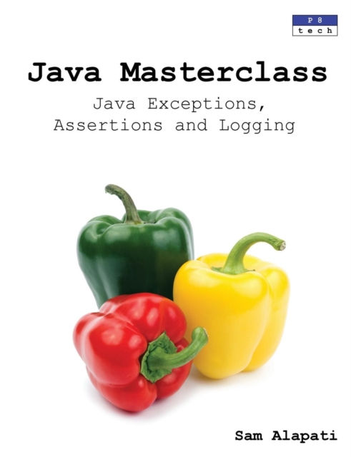 Java Masterclass : Java Exceptions, Assertions and Logging, Paperback / softback Book