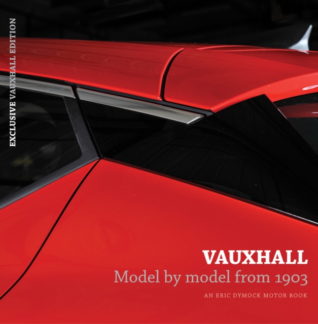 Vauxhall Model by Model from 1903 : An Eric Dymock Motor Book, Hardback Book