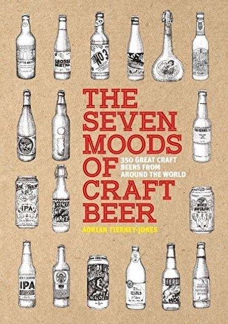 The Seven Moods of Craft Beer : 350 Great Craft Beers from Around the World, Paperback / softback Book