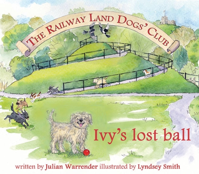 The Railway Land Dogs' Club : Ivy's Lost Ball, Paperback / softback Book