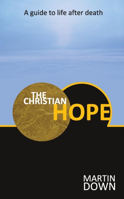The Christian Hope : A Guide To Life After Death, Paperback / softback Book