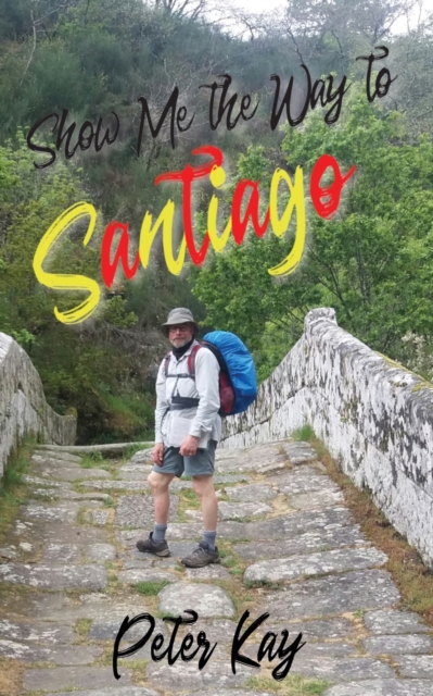 Show Me the Way to Santiago, Paperback / softback Book