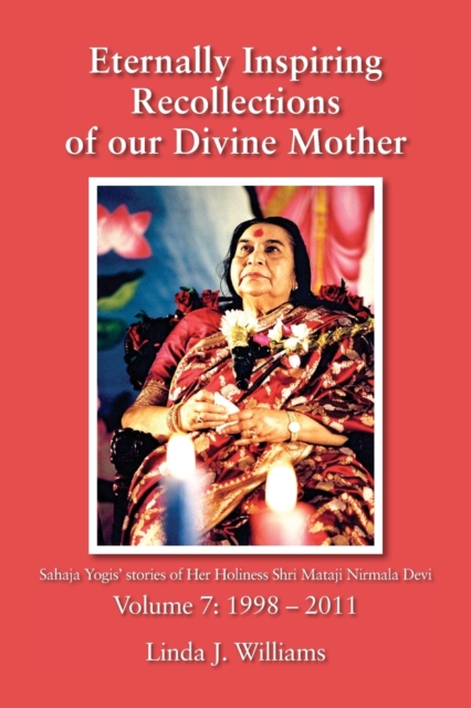Eternally Inspiring Recollections of Our Divine Mother, Volume 7 : 1998-2011, Paperback / softback Book