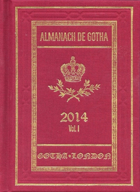 Almanach de Gotha 2014 : Volume I Parts I & II, Hardback Book