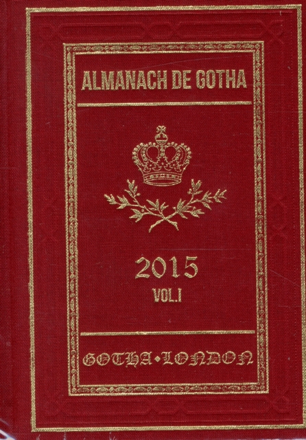 Almanach de Gotha 2015 : Volume I Parts I & II, Hardback Book