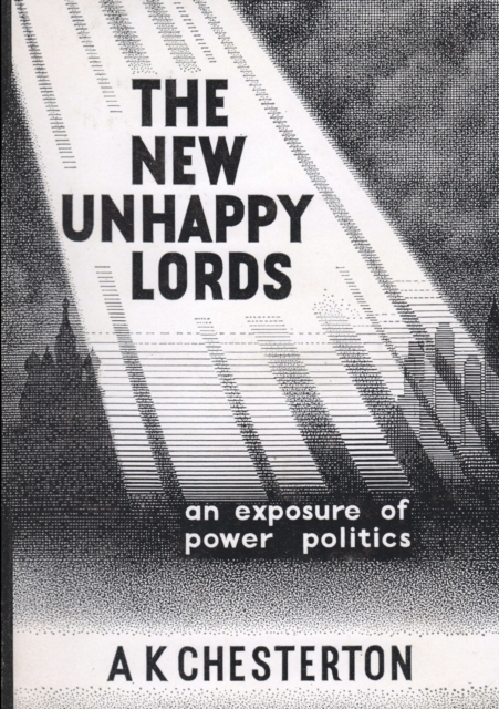 The New Unhappy Lords : An Exposure of Power Politics, Paperback / softback Book