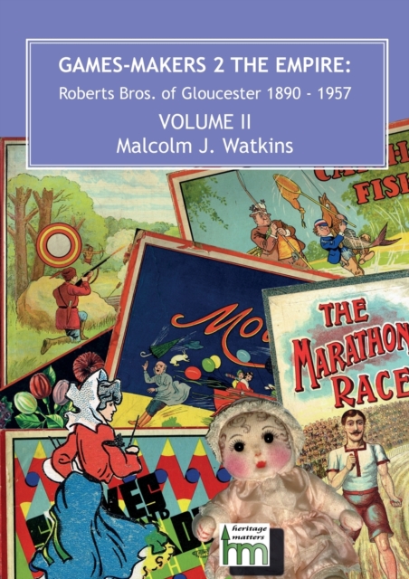 Games-Makers 2 the Empire : Roberts Bros. of Gloucester, 1890 - 1957 Volume II, Paperback / softback Book
