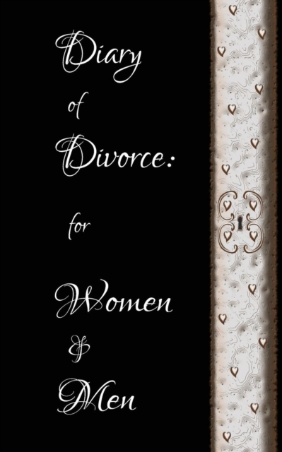 Diary of Divorce: for Women & Men : A Companion Journal with Emotional & Practical Support, Paperback / softback Book