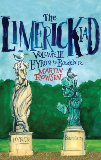 Limerickiad Volume III : Byron to Baudelaire, Hardback Book