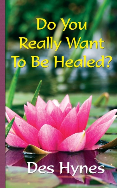 Do You Really Want to be Healed?, Paperback / softback Book