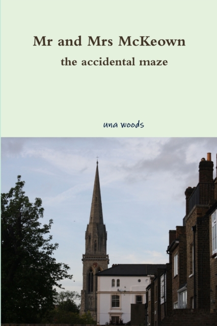 Mr and Mrs McKeown the accidental maze, Paperback / softback Book