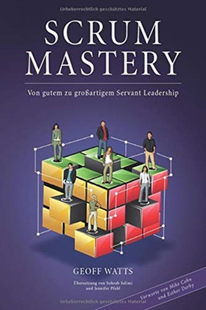Scrum Mastery : Von Gutem zu Grossartigem Servant Leadership, Paperback / softback Book