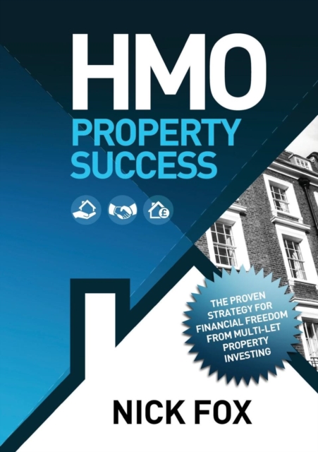 HMO Property Success : The Proven Strategy for Financial Freedom from Multi-let Property Investing, Paperback / softback Book