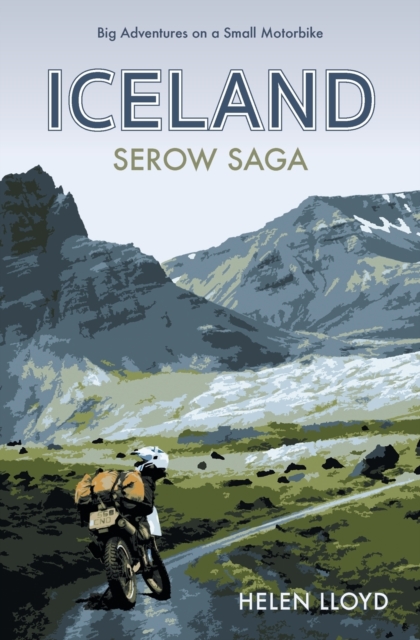 Iceland Serow Saga : Big Adventures on a Small Motorbike, Paperback / softback Book