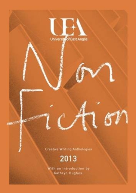 UEA CREATIVE WRITING ANTHOLOGY 2013: NON-FICTION, Paperback / softback Book