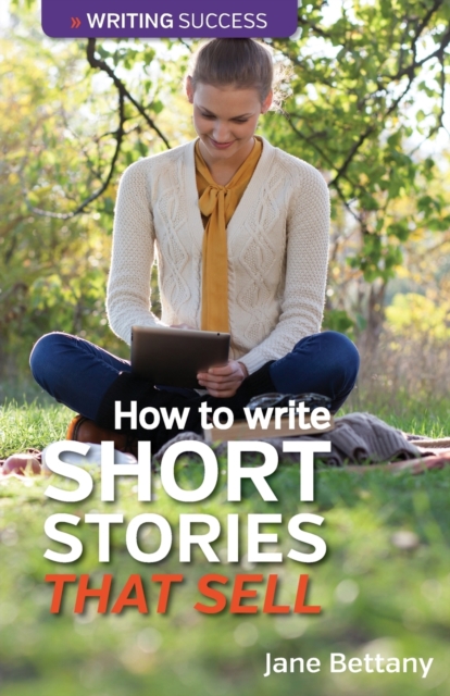 How to Write Short Stories That Sell : Creating Short Fiction for the Magazine Markets, Paperback / softback Book