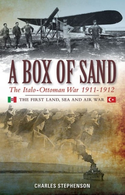 A Box of Sand : The Italo-Ottoman War 1911-1912, Paperback Book