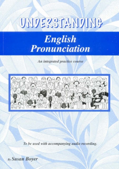 Understanding English Pronunciation : An Integrated Practice Course in English Pronunciation Student Book, Paperback / softback Book