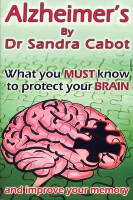 Alzheimers - What You Must Know to Protect Your Brain, Paperback / softback Book