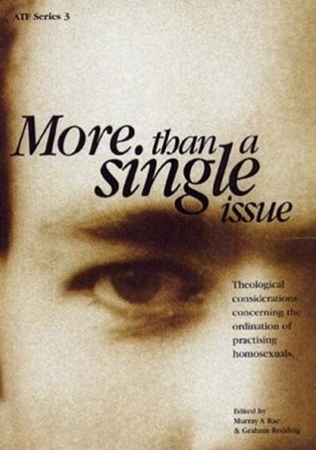 More than a Single Issue : Theological Considerations Concerning the Ordination of Practicising Homosexuals, Paperback / softback Book
