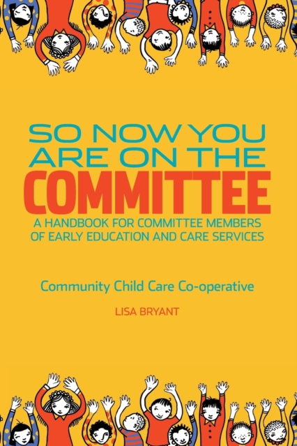 So Now You Are On The Committee : A handbook for committee members of children's services, Paperback / softback Book