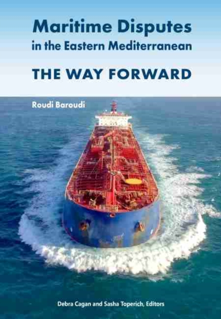 Maritime Disputes in the Eastern Mediterranean : The Way Forward, Paperback / softback Book
