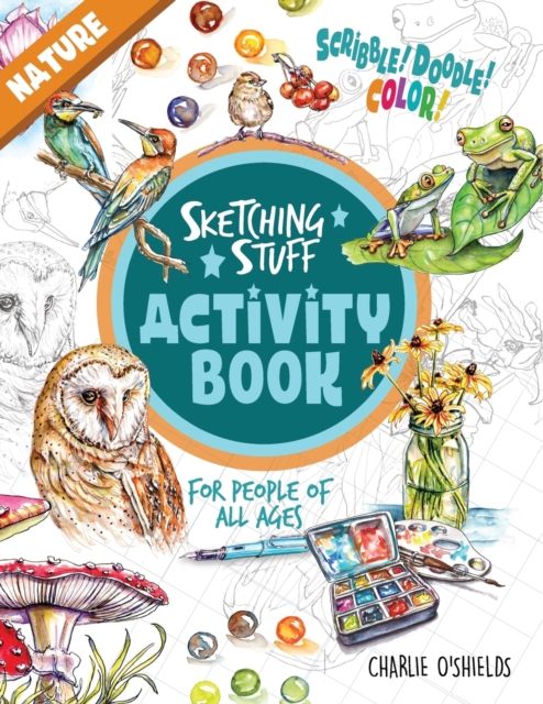 Sketching Stuff Activity Book - Nature : For People Of All Ages, Paperback / softback Book