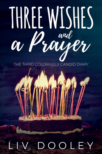 Three Wishes and a Prayer : The Third Colorfully Candid Diary, Paperback / softback Book