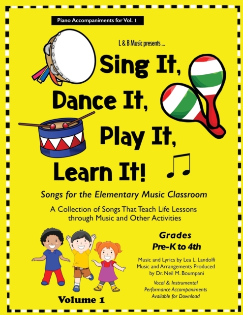 Sing It, Dance It, Play It, Learn It! : Songs for the Elementary Classroom, Piano Accompaniments for Vol. 1, Paperback / softback Book