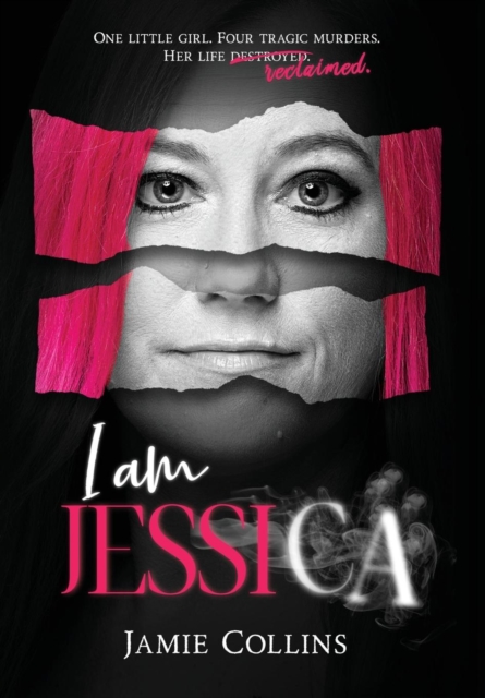 I Am Jessica : A Survivor's Powerful Story of Healing and Hope, Hardback Book