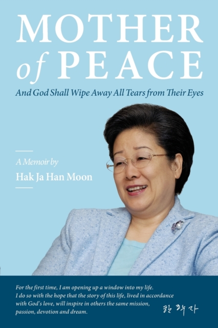 Mother of Peace : A Memoir by Hak Ja Han Moon, Paperback / softback Book