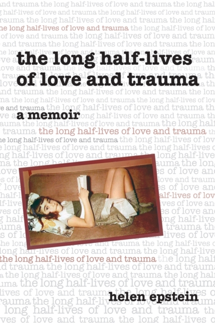 The Long Half-Lives of Love and Trauma, Paperback / softback Book