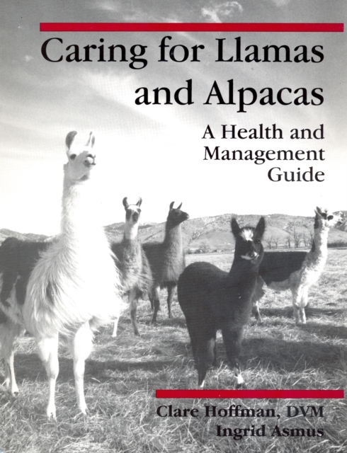 Caring for Llamas and Alpacas : A Health and Management Guide, Paperback / softback Book