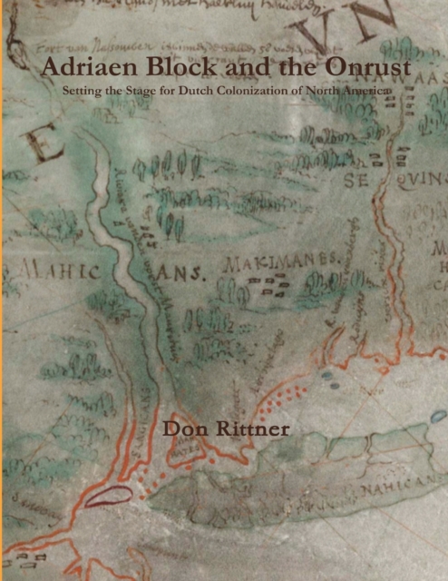 Adriaen Block and the Onrust : Setting the Stage for Dutch Colonization of North America, Paperback / softback Book