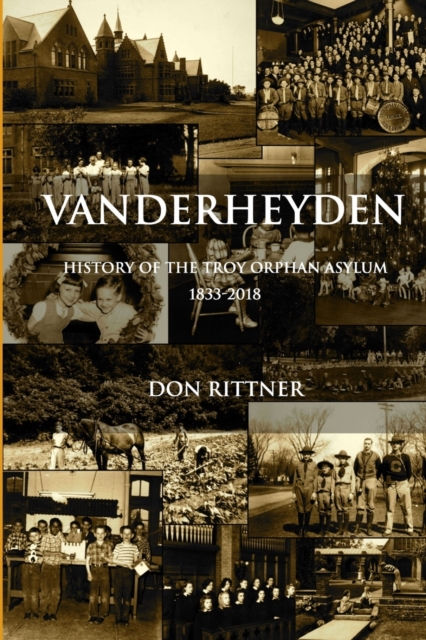 Vanderheyden History of the Troy Orphan Asylum 1833-2018, Paperback / softback Book