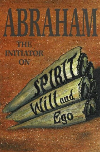 Abraham : The Initiator on Spirit, Will & Ego, Paperback / softback Book