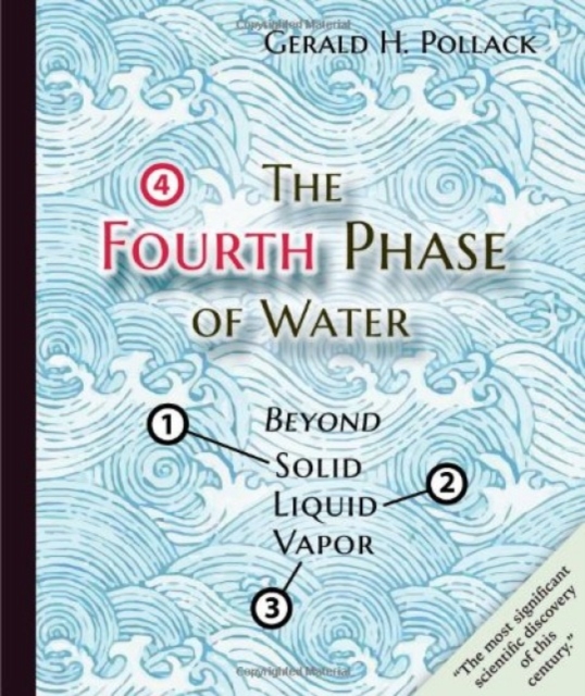 The Fourth Phase of Water : Beyond Solid, Liquid, and Vapor, Hardback Book