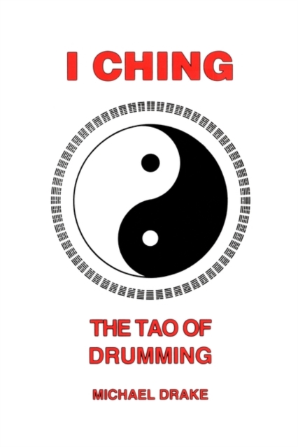 I Ching : The Tao Of Drumming, Paperback / softback Book
