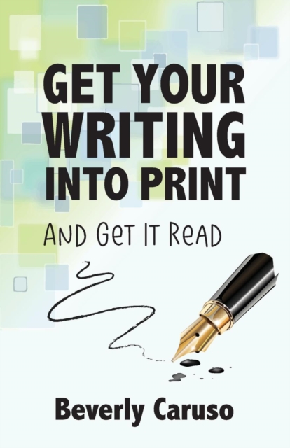 Get Your Writing Into Print : And Get It Read, Paperback / softback Book