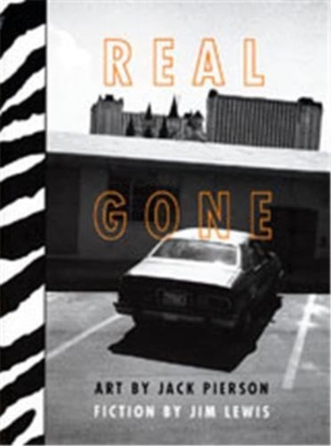 Real Gone : Photographs by Jack Pierson & Fiction by Jim Lewis, Hardback Book