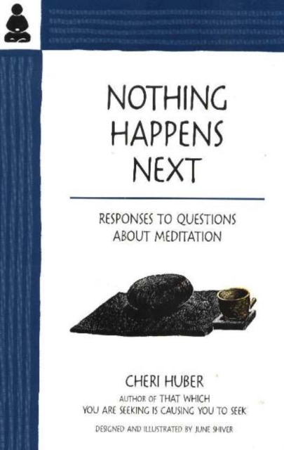 Nothing Happens Next : Responses to Questions About Meditation, Paperback / softback Book